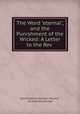 The Word "eternal", and the Punishment of the Wicked: A Letter to the Rev ., John Frederick Denison Maurice , Richard William Jelf 
