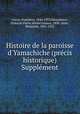 Histoire de la paroisse d`Yamachiche (prcis historique) Supplment, 