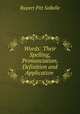 Words: Their Spelling, Pronunciation, Definition and Application ., Rupert Pitt SoRelle 