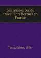 Les ressources du travail intellectuel en France, Tassy, Edme, 1876- 