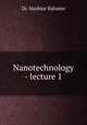 Nanotechnology - lecture 1, Dr. Mashiur Rahamn 
