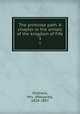 The primrose path. A chapter in the annals of the kingdom of Fife. 3, Oliphant, Mrs. (Margaret), 1828-1897 
