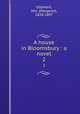 A house in Bloomsbury : a novel. 2, Oliphant, Mrs. (Margaret), 1828-1897 