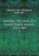 Kirsteen : the story of a Scotch family seventy years ago. 3, Oliphant, Mrs. (Margaret), 1828-1897 