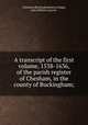 A transcript of the first volume, 1538-1636, of the parish register of Chesham, in the county of Buckingham;, Chesham (Buckinghamshire),Pegge, John William Garrett- 