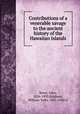 Contributions of a venerable savage to the ancient history of the Hawaiian Islands., Remy, Jules, 1826-1893,Brigham, William Tufts, 1841-1926 tr 