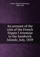An account of the visit of the French frigate l`Artemise to the Sandwich Islands; July, 1839, Castle, Samuel Northrup, 1808-1894 
