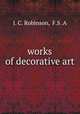 works of decorative art, J. C. Robinson, F.S .A 