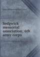 Sedgwick memorial association; 6th army corps, Sedgwick Memorial Association 