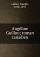 Angline Guillou; roman canadien, Lallier, Joseph, 1878-1937 