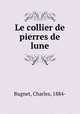 Le collier de pierres de lune, Bugnet, Charles, 1884- 