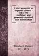 A short acount of an improved cannon : and of the machinery and processes employed in its manufacture, Treadwell, Daniel, 1791-1872 