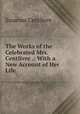 The Works of the Celebrated Mrs. Centlivre .: With a New Account of Her Life, Susanna Centlivre 