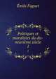 Politiques et moralistes du dix-neuvime sicle. 1, Emile Faguet 
