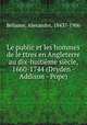 Le public et les hommes de le ttres en Angleterre au dix-huitime sicle, 1660-1744 (Dryden - Addison - Pope), Beljame, Alexandre, 1843?-1906 