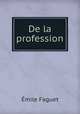 De la profession, Emile Faguet 
