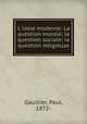 L`idal moderne: La question morale; la question sociale; la question religieuse, Gaultier, Paul, 1872- 