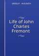 Life of John Charles Fremont, GREELEY & McELRATH 