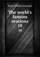The world`s famous orations. 10, Bryan William Jennings 