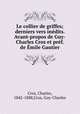 Le collier de griffes; derniers vers indits. Avant-propos de Guy-Charles Cros et prf. de mile Gautier, Cros, Charles, 1842-1888,Cros, Guy-Charles 