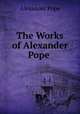 The Works of Alexander Pope ., Pope Alexander 