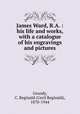 James Ward, R.A. : his life and works, with a catalogue of his engravings and pictures, Grundy, C. Reginald (Cecil Reginald), 1870-1944 