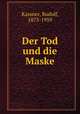 Der Tod und die Maske, Kassner, Rudolf, 1873-1959 