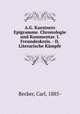 A.G. Kaestners Epigramme. Chronologie und Kommentar. I. Freundeskreis. - II. Literarische Kmpfe, Becker, Carl, 1885- 