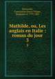 Mathilde, ou, Les anglais en Italie : roman du jour. 3, Normanby, Constantine Henry Phipps, Marquess of, 1797-1863 
