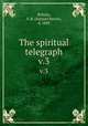 The spiritual telegraph. v.3, Brittan, S. B. (Samuel Byron), d. 1883 