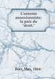 L`entente annexionniste; la paix du "droit.", Beer, Max, 1864- 