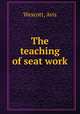 The teaching of seat work, Wescott, Avis 