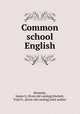 Common school English, Kennedy, James G. [from old catalog],Hackett, Fred H., [from old catalog] joint author 