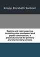 Raphia and reed weaving, including also cardboard and paper construction; a practical course for primary and elementary schools, Knapp, Elizabeth Sanborn 