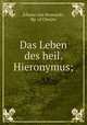 Das Leben des heil. Hieronymus;, 