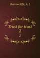 Trust for trust. 2, Barrowcliffe, A. J 