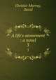 A life`s atonement : a novel. 3, Christie-Murray, David 