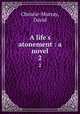 A life`s atonement : a novel. 2, Christie-Murray, David 