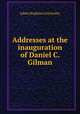 Addresses at the inauguration of Daniel C. Gilman, Johns Hopkins University 