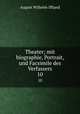Theater; mit biographie, Portrait, und Facsimile des Verfassers. 10, August Wilhelm Iffland 