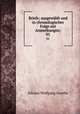 Briefe; ausgewhlt und in chronologischer Folge mit Anmerkungen;. 01, Johann Wolfgang Goethe 