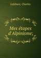 Mes tapes d`Alpinisme;, Lefebure, Charles 