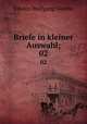 Briefe in kleiner Auswahl;. 02, Johann Wolfgang Goethe 
