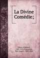 La Divine Comdie;, Dante Alighieri, 1265-1321,Fiorentino, Pier Angelo, 1809-1864 