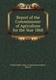 Report of the Commissioner of Agriculture for the Year 1868, United States. Dept. of Agriculture,Capron, Horace 