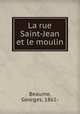 La rue Saint-Jean et le moulin, Beaume, Georges, 1861- 