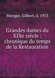 Grandes dames du XIXe sicle : chronique du temps de la Restauration, Stenger, Gilbert, d. 1913 