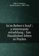 In`m Reben`s hoyf : a interesante ertsehlung : fun Hasidishen leben in Poylen, 880-01 Justman, Moshe Bunem, 1889-1942 