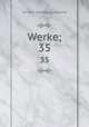 Werke;. 35, Johann Wolfgang Goethe 
