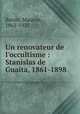 Un renovateur de l`occultisme : Stanislas de Guaita, 1861-1898, 